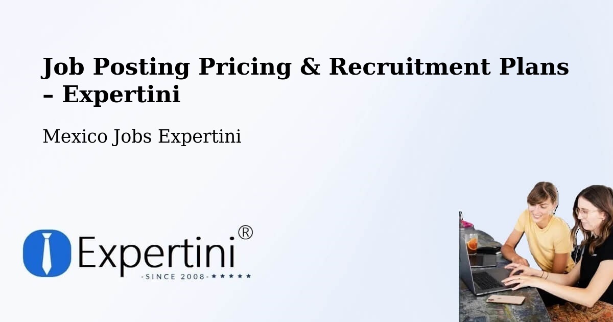 Job Posting Pricing & Recruitment Plans – Tonalá - Tonalá, Mexico Jobs Expertini